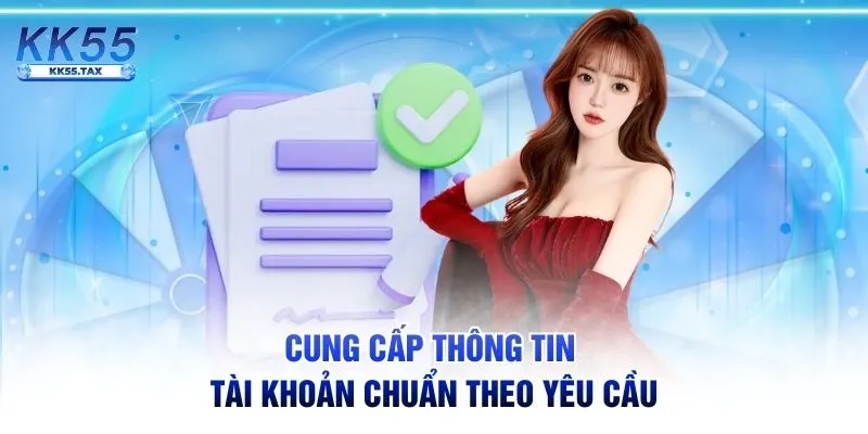Cung cấp thông tin tài khoản chuẩn theo yêu cầu