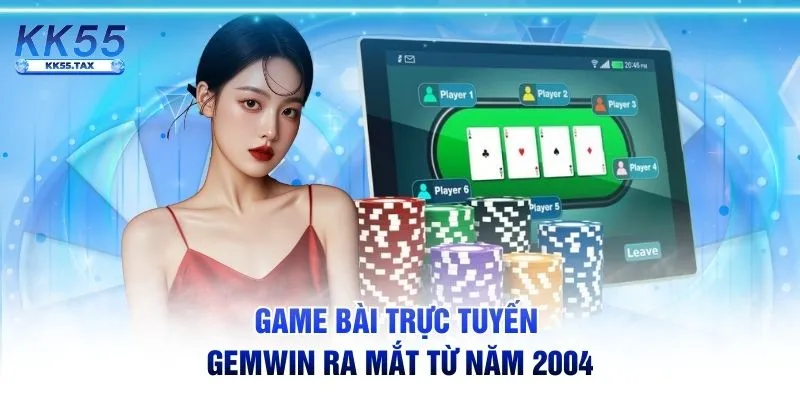 Game bài trực tuyến Gemwin ra mắt từ năm 2004