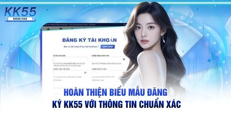 Hoàn thiện biểu mẫu đăng ký KK55 với thông tin chuẩn xác